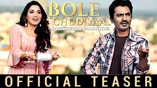 Bole Chudiyan Movie Teaser 2019 | Nawazuddin Siddiqui | Tamannaah Bhatia