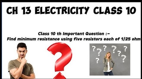 Most important question class 10 :- Find  minimum resistance using five resistors each of 1/25 ohm