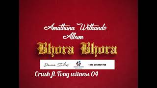 Crush Ft Tony Witness Amathuna Wothando 04 Album2024..