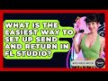 What Is The Easiest Way To Set Up Send And Return In FL Studio? - Music Producer Mastery
