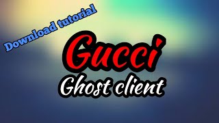 Gucci Ghost client download tutorial + DOWNLOAD LINK!