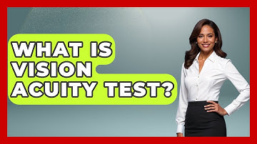 What Is Vision Acuity Test? - Optometry Knowledge Base