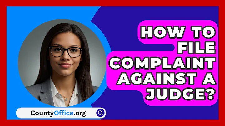 How To File Complaint Against A Judge? - CountyOffice.org