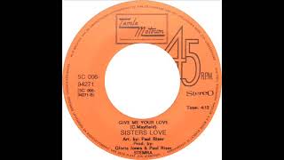 Sisters Love  - Give Me Your Love