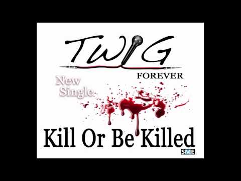 Twig Forever Kill Or Be Killed