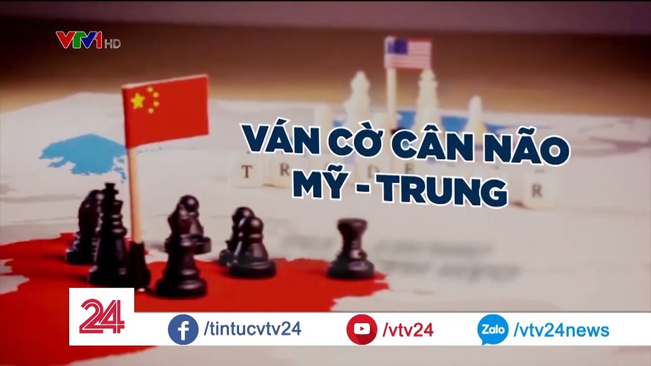 Nhìn lại cuộc chiến thương mại Mỹ Trung dưới góc độ cờ vua| VTV24