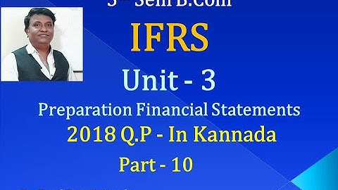 IFRS - Preparation of Financial Statements - PART 10 - B.Com 2018 Question Paper (By Srinath Sir)