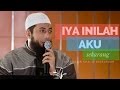 Iya Inilah Aku Sekarang - Ustadz DR Khalid Basalamah MA