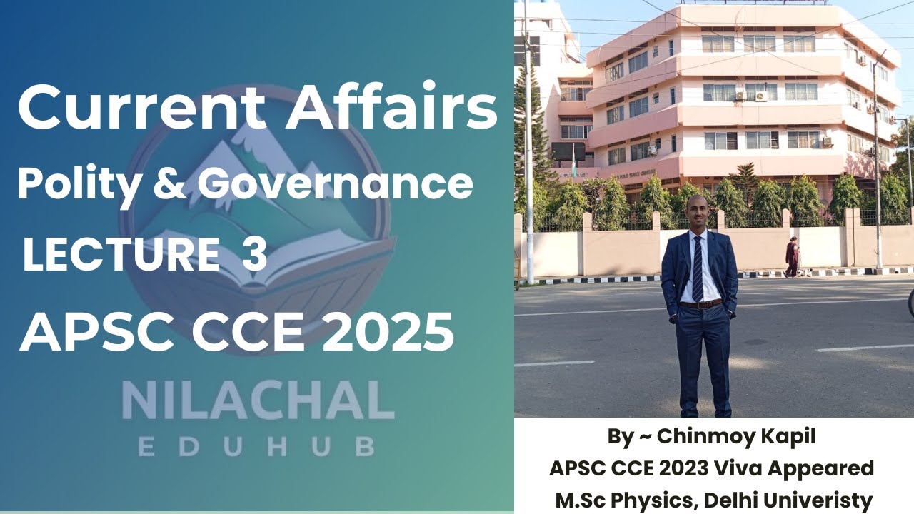 Current Affairs for APSC CCE 2025 | Polity & Governance | Lecture 3 ...