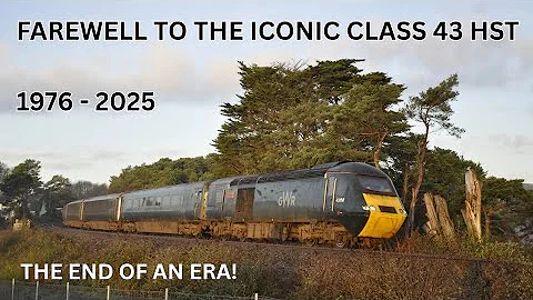 THE END OF AN ERA! - Farewell to the Class 43 HST's | 1976 - 2025