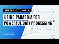 Using Parabola with Bubble.io for Powerful Data Processing