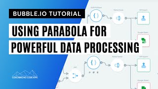 Using Parabola with Bubble.io for Powerful Data Processing