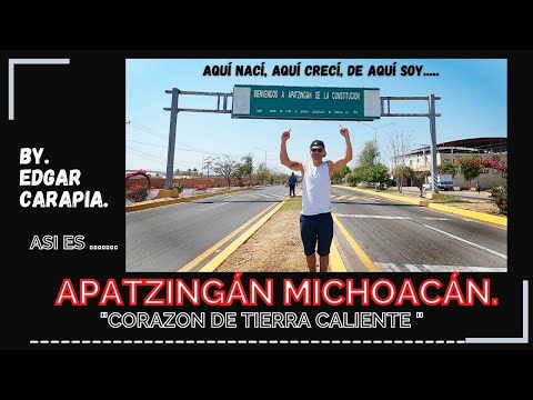 APATZINGÁN MICHOACÁN, AQUÍ NACÍ, AQUÍ CRECÍ, DE AQUÍ SOY.....