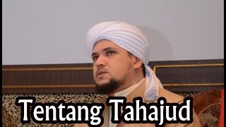 Dengan Tahajud Bisa mendapatkan kedudukan disisi Allah (oleh Habib Alwi bin Abdurrahman Alhabsyi)