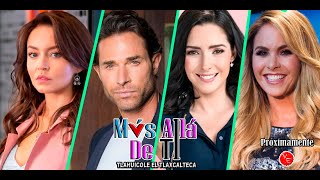 Conoce Los Actores Que Quedaron Fuera De La Nueva Telenovela Más Allá De Ti 2022