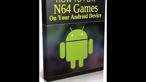 How To Play N64 Games On Your Android Device