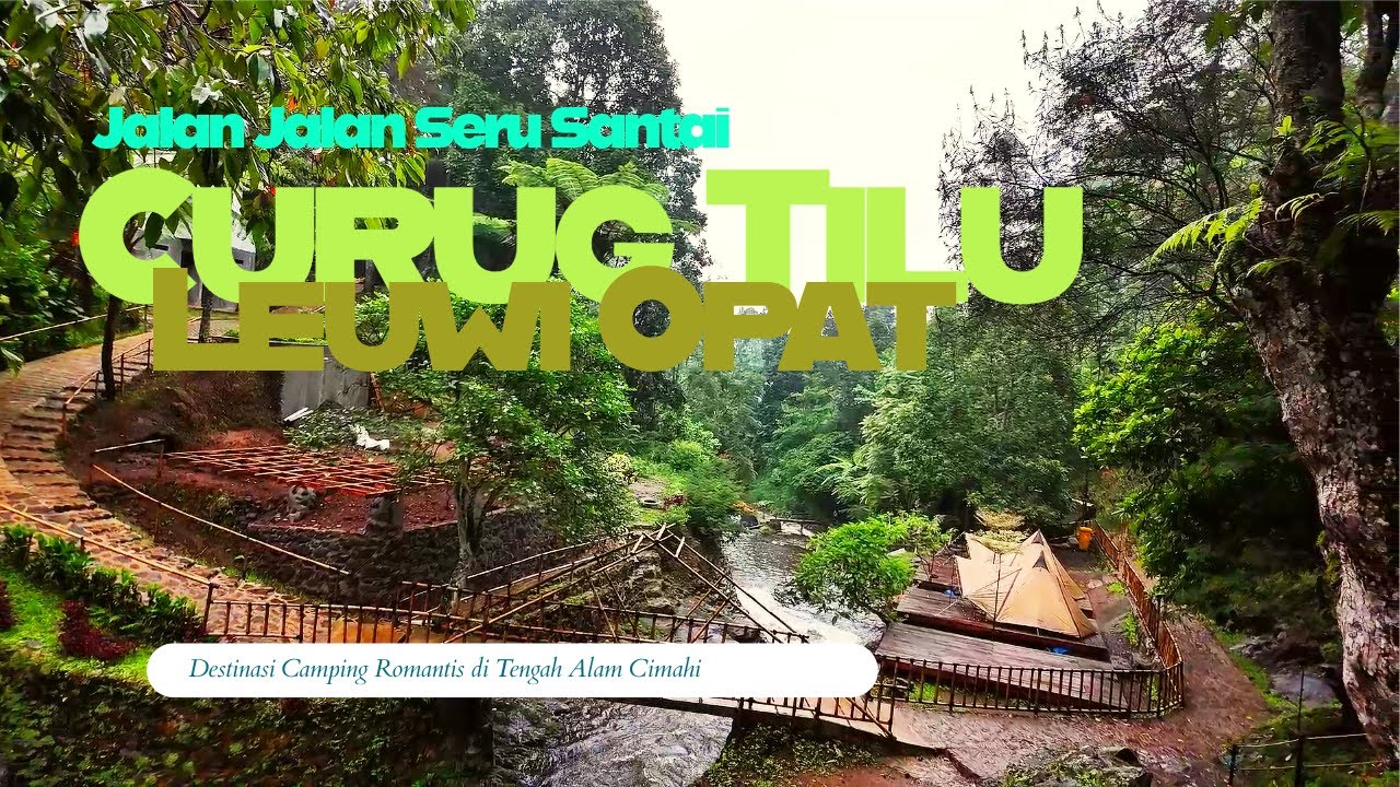 CURUG TILU LEUWI OPAT , Destinasi Camping Romantis di Tengah Alam Cimahi.