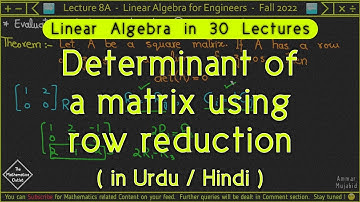 Determinant of a matrix by row reduction in urdu hindi || Lec 8A
