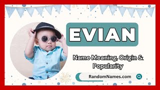 Evian - Baby Boy Name Meaning, Origin & Popularity - Randomnames