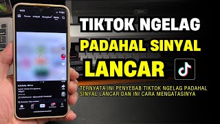 Cara Mengatasi TikTok Ngelag Padahal Sinyal Lancar