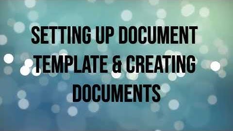 Setting up document template & creating word documents