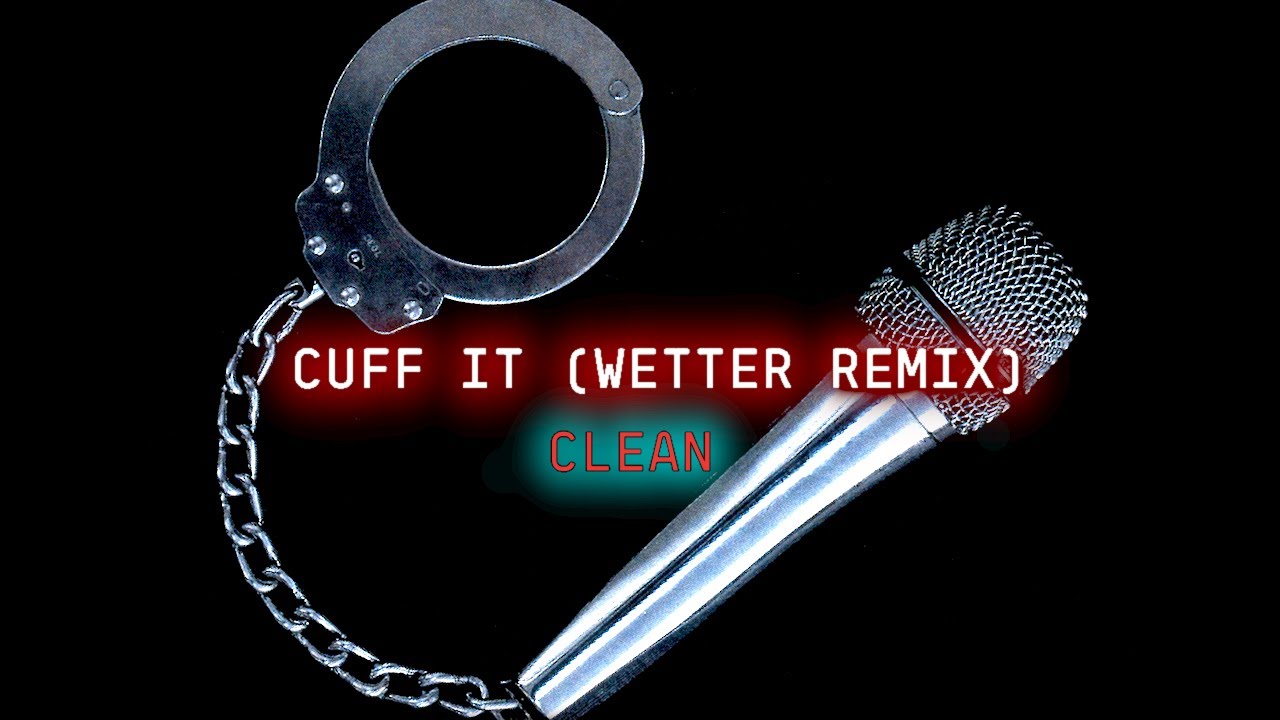 CUFF IT WETTER (REMIX - CLEAN)