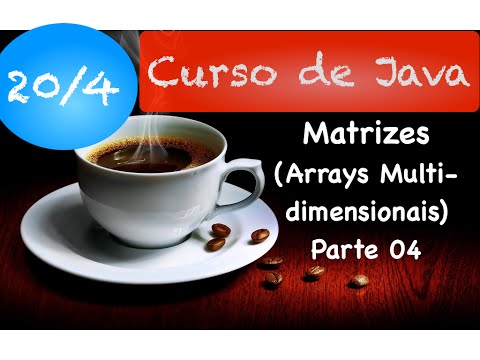 Curso de Java 20 Matrizes (Arrays Multidimensionais) - Parte 4