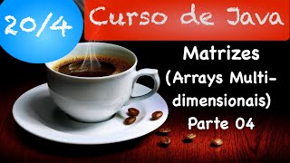 Curso de Java 20 Matrizes (Arrays Multidimensionais) - Parte 4