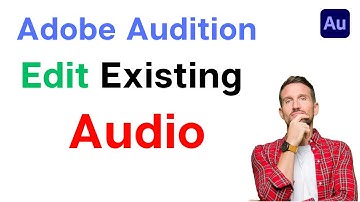 How to edit existing Audio files in Adobe Audition
