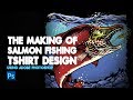 The Making of Salmon Fishing T-shirt design