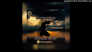 Nigerian Music: Rayjacko - Thank God Prods By EmmyBlaze