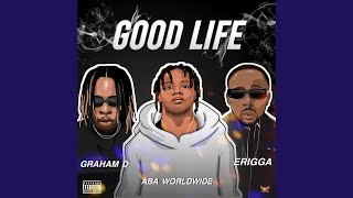 Good Life (feat. Erigga & Graham D)