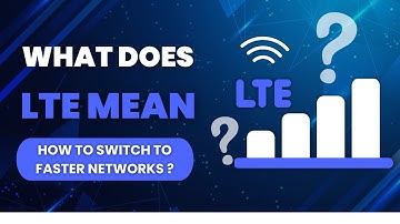 What Does LTE Mean on Your Phone? Explained!