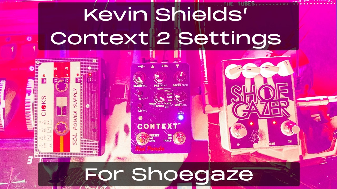 Kevin Shields' Red Panda Context 2 Shoegaze Reverb Settings for My