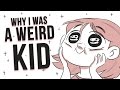 Why I was a Weird Kid