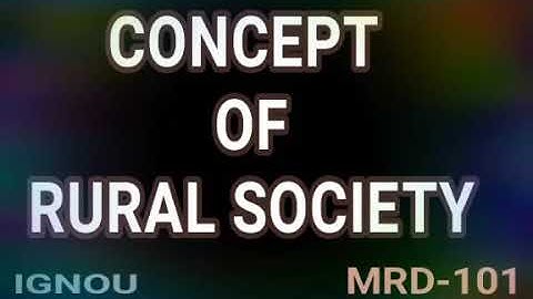 CONCEPT OF RURAL SOCIETY ( MRD-101)