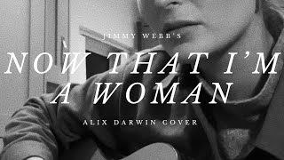 Now That I’m A Woman (Alix Darwin Cover)