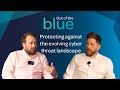 Out of the Blue: Protecting Against the Evolving Cyber Threat Landscape