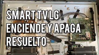 SMART TV LG ENCIENDE Y APAGA. RESUELTO.