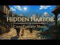 Lost Realm: Hidden Harbor | Cozy Fantasy Chill Music