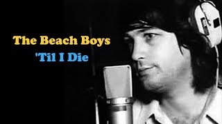 The Beach Boys  &quot;&#39;Til I Die&quot;