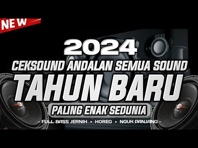 DJ CEKSOUND SPECIAL MENYAMBUT TAHUN BARU 2024 PARTY YANG KALIAN CARI class=