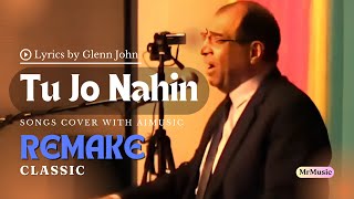 Tu Jo Nahin Remake | तुझे ढूँढती हैं ये पागल निगाहें | Cover Song Lyrics By Glenn JohnSong AI Music
