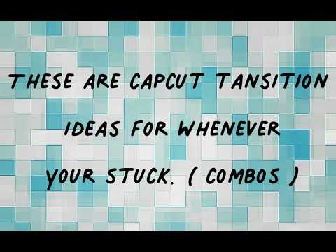 Basic Cap-cut Transition Combos For Whenever Your Stuck!!