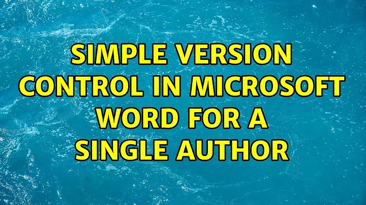 Simple version control in Microsoft Word for a single author