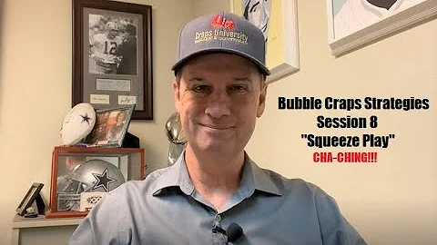 Bubble Craps Strategies/Session 8-"Squeeze Play"