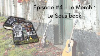 Épisode #4 - Le Merch : Le Sous-Bock "États d'âme"