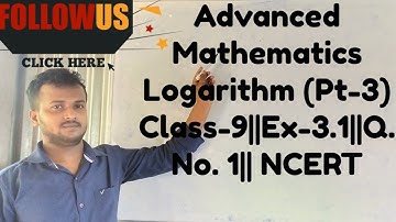 Advanced Mathematics Class 9 ||Ex-3.1 , Q.No. 1||Chapter 3 -Logarithm ,NCERT CBSE
