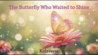 How Waiting Made The Butterfly Beautiful Kids Story Kidzverse