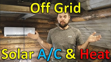 Off Grid Solar Powered AC and Heat